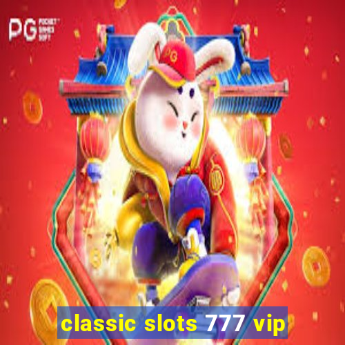 classic slots 777 vip